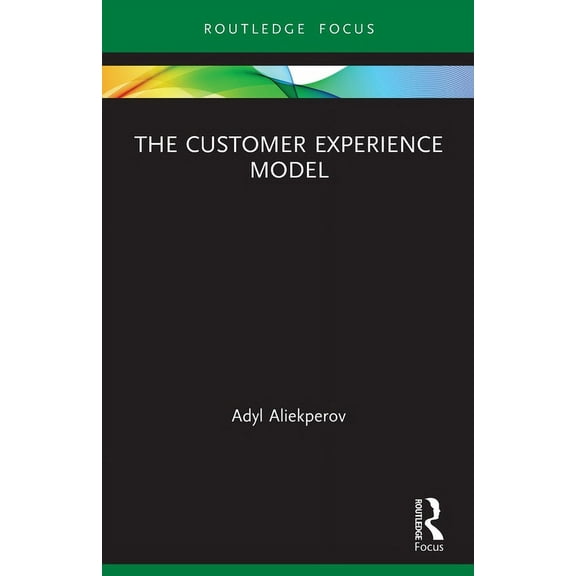 Routledge Focus on Business and Manageme The Customer Experience Model, (Paperback)