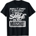 thumbnail image 1 of When It Comes to My Child I Will Smile in My Mugshot Camiseta, 1 of 2