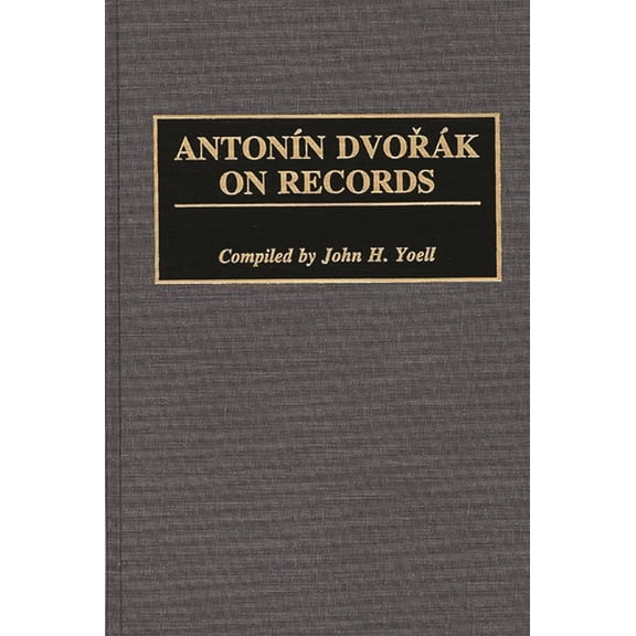 Discographies: Association for Recorded Antonin Dvorak on Records, (Hardcover)