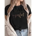 thumbnail image 1 of Women'S Casual Crew Neck T-Shirt with "Perfectly Imperfect" Alphabetic Print - Soft Cotton Knit Fabric, Regular Length, All-Season Comfort - Everyday Letter Print Top, 1 of 6