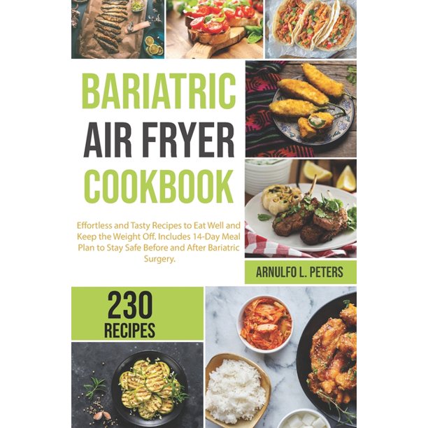 Bariatric Air Fryer Cookbook 230 Effortless and Tasty Recipes to Eat