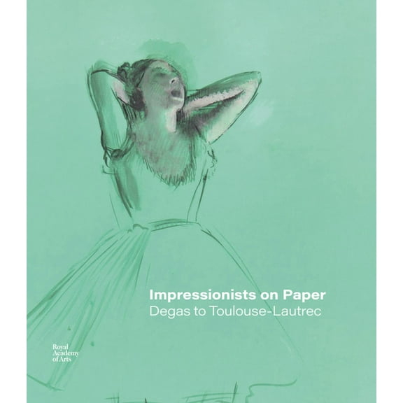 Impressionists on Paper: Degas to Toulouse-Lautrec (Hardcover)