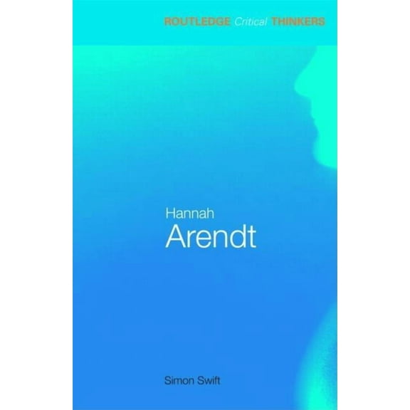 Routledge Critical Thinkers Hannah Arendt, (Paperback)