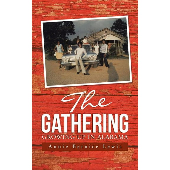 The Gathering: Growing Up in Alabama (Paperback) by Annie Bernice Lewis