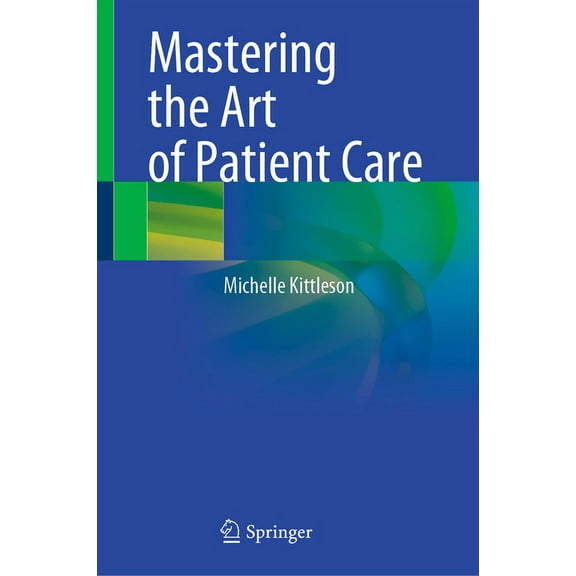 Mastering the Art of Patient Care, (Hardcover)