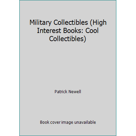 Military Collectibles (High Interest Books: Cool Collectibles) [Library Binding - Used]