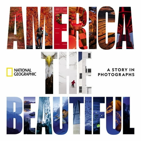 NATIONAL GEOGRAPHIC SOCIE: America the Beautiful: A Story in Photographs (Hardcover)