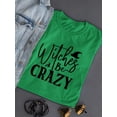thumbnail image 3 of Witches Be Crazy. T-Shirt Women -Image by Shutterstock, Female XX-Large, 3 of 4