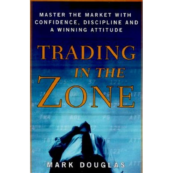 Pre-Owned Trading in the Zone: Master the Market with Confidence, Discipline, and a Winning Attitude (Hardcover) 0735201447 9780735201446