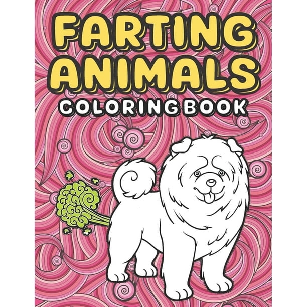 Download Farting Animals An Kids And Adult Coloring Book For Animal Lovers For Fun Stress Relief Relaxation Paperback Walmart Com Walmart Com