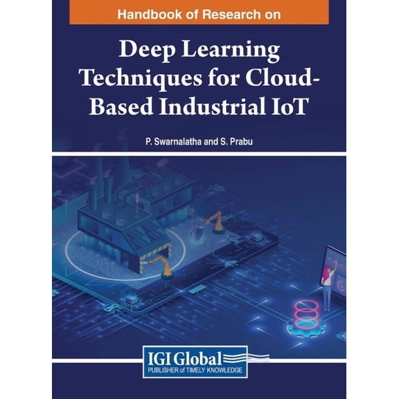Handbook of Research on Deep Learning Techniques for Cloud-Based Industrial IoT (Hardcover)