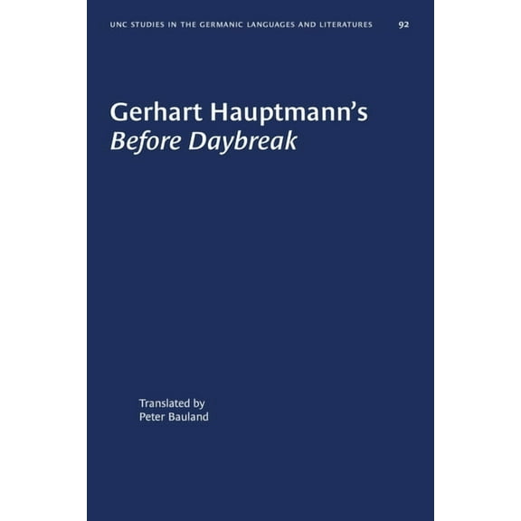 University of North Carolina Studies in  Gerhart Hauptmann's Before Daybreak: A Translation and an Introduction, Book 92, (Paperback)
