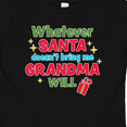 thumbnail image 4 of Inktastic Christmas Whatever Santa Doesn't Bring Me Grandma Will Boys or Girls Baby T-Shirt, 4 of 5