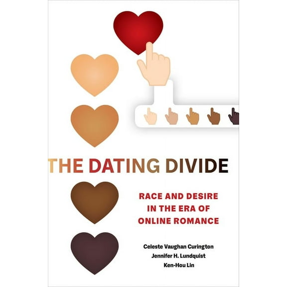 The Dating Divide: Race and Desire in the Era of Online Romance, (Hardcover)