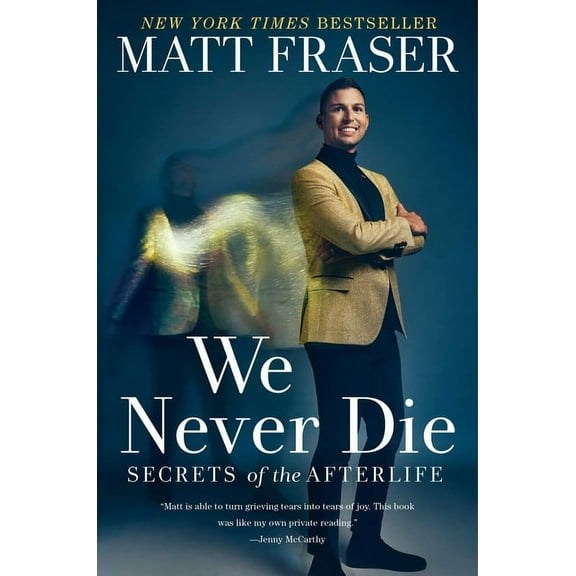 We Never Die: Secrets of the Afterlife, (Hardcover)