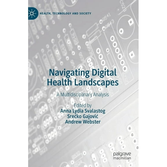 Health, Technology and Society Navigating Digital Health Landscapes: A Multidisciplinary Analysis, (Hardcover)