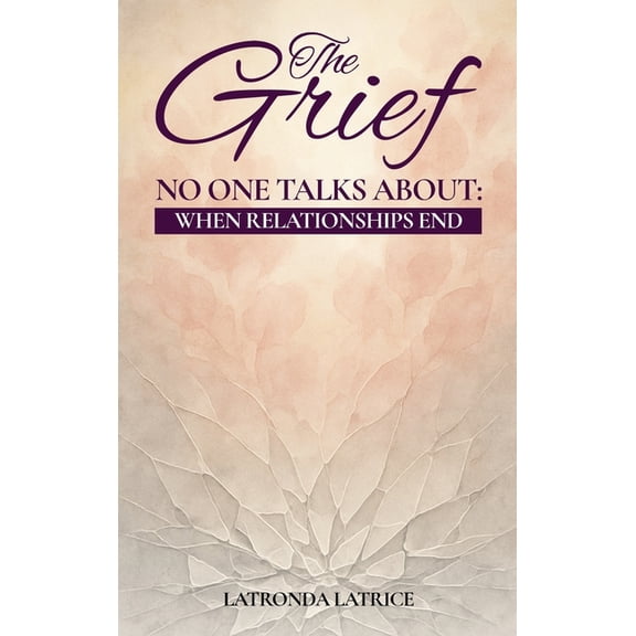 The Grief No One Talks About: When Relationships End, (Hardcover)