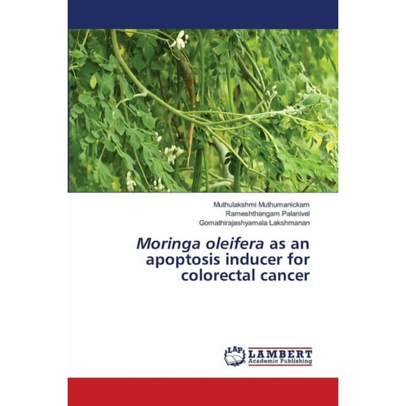 Moringa oleifera as an apoptosis inducer for colorectal cancer, (Paperback)
