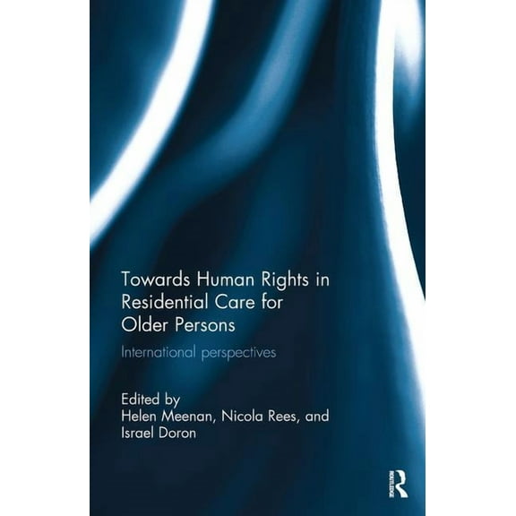 Routledge Research in Human Rights Law Towards Human Rights in Residential Care for Older Persons: International Perspectives, (Paperback)