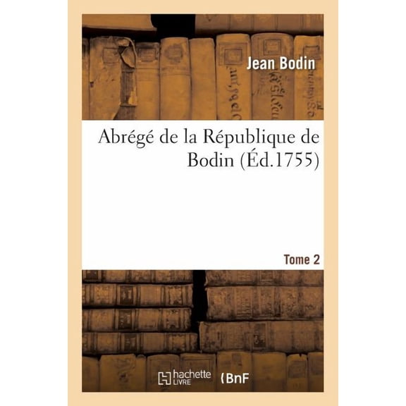 Sciences Sociales: Abrégé de la République de Bodin. Tome 2 (Paperback)