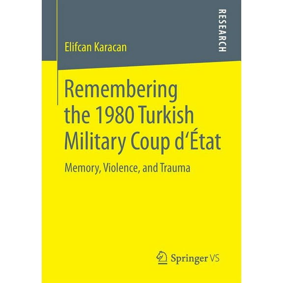 Remembering the 1980 Turkish Military Coup d'Ãtat: Memory, Violence, and Trauma, (Paperback)