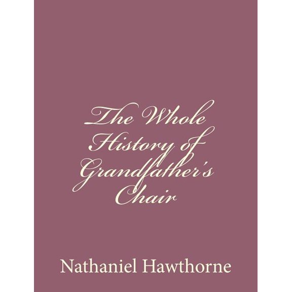 The Whole History of Grandfather's Chair, (Paperback)