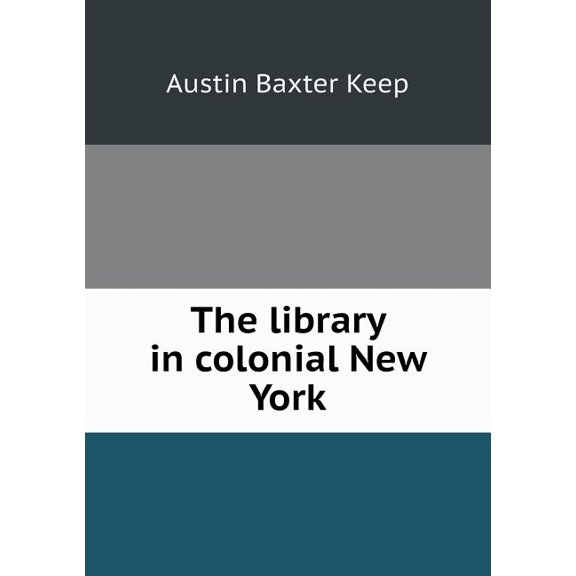 The library in colonial New York (Paperback)