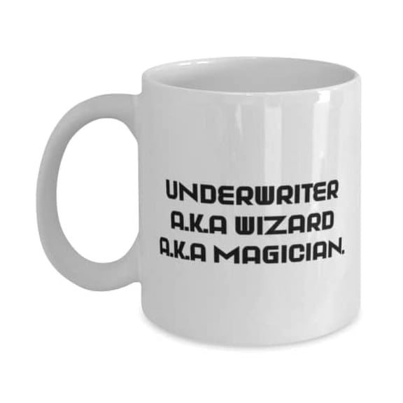 Best Underwriter Gifts, Underwriter A.K.A Wizard A.K.A Magician, Sarcastic Holiday 11oz Mug From Men Women, Funny cup, Gift for coffee lover, Unique coffee mug, Novelty mug, Funny gift