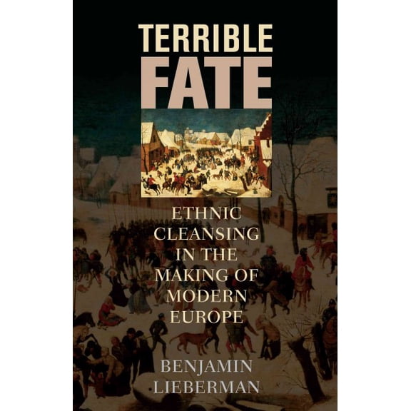 Terrible Fate : Ethnic Cleansing in the Making of Modern Europe (Paperback)
