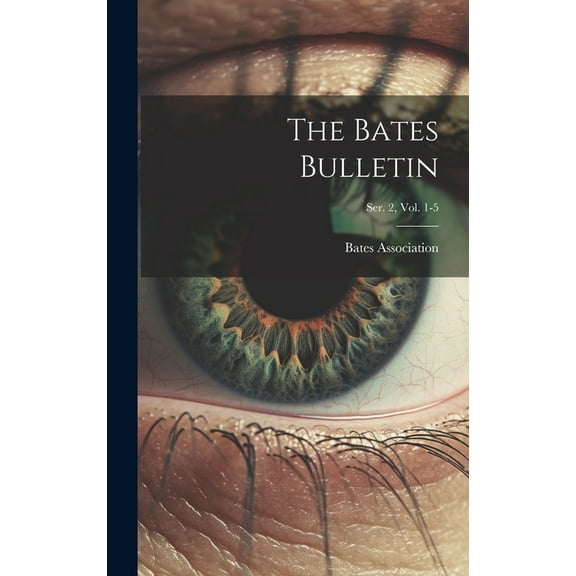 The Bates Bulletin; Ser. 2, Vol. 1-5 (Hardcover)
