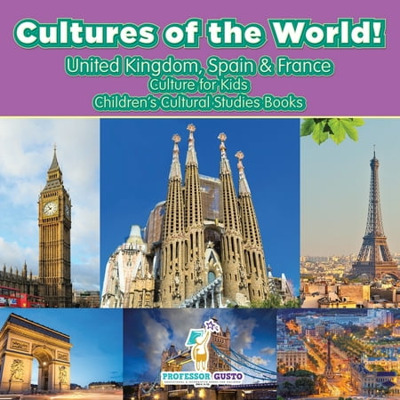 Cultures of the World! United Kingdom, Spain & France - Culture for Kids - Children's Cultural Studies Books (Best Way To Study Spanish)