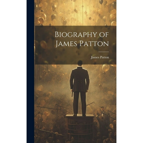Biography of James Patton (Hardcover)