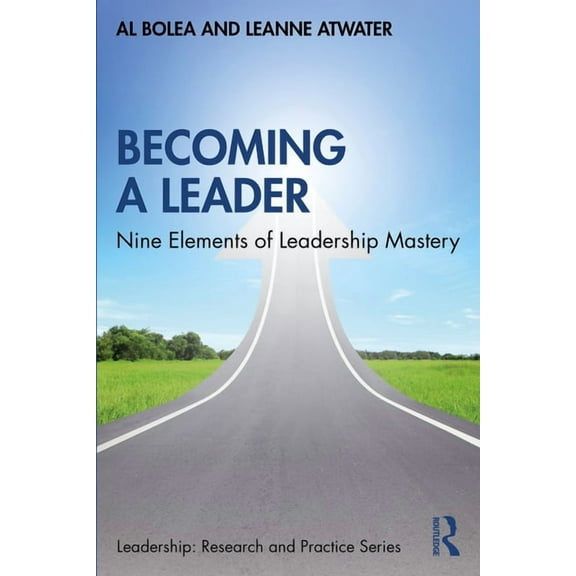 Leadership: Research and Practice Becoming a Leader: Nine Elements of Leadership Mastery, (Paperback)
