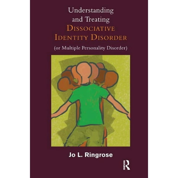 Understanding and Treating Dissociative Identity Disorder (or Multiple Personality Disorder), (Paperback)