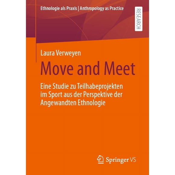 Move and Meet, Eine Studie Zu Teilhabeprojekten Im Sport Aus Der Perspektive Der Angewandten Ethnologie