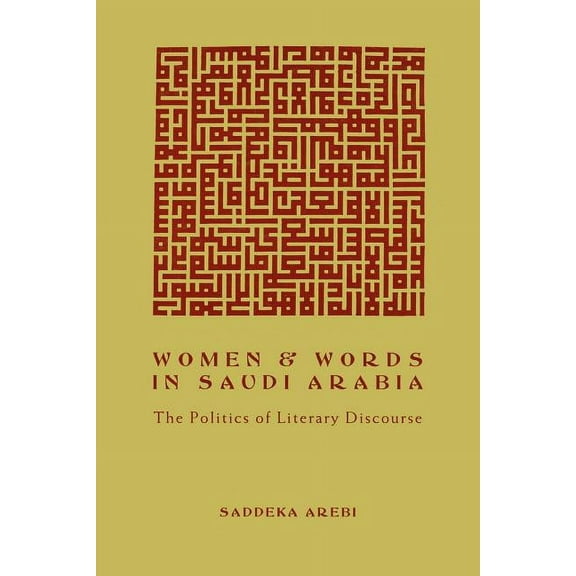 Women and Words in Saudi Arabia: The Politics of Literary Discourse, (Paperback)