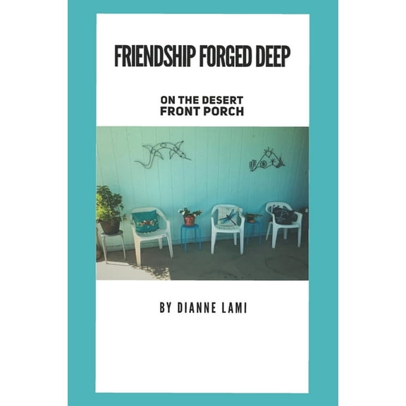 Friendship Forged Deep: On The Desert Front Porch (Paperback)