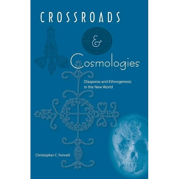 Cultural Heritage Studies Crossroads and Cosmologies: Diasporas and Ethnogenesis in the New World, (Paperback)
