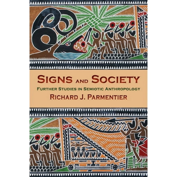 Signs and Society: Further Studies in Semiotic Anthropology, (Paperback)