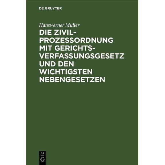 Die ZivilprozeÃordnung Mit Gerichtsverfassungsgesetz Und Den Wichtigsten Nebengesetzen: Textausgabe Mit Verweisungen Und, (Hardcover)