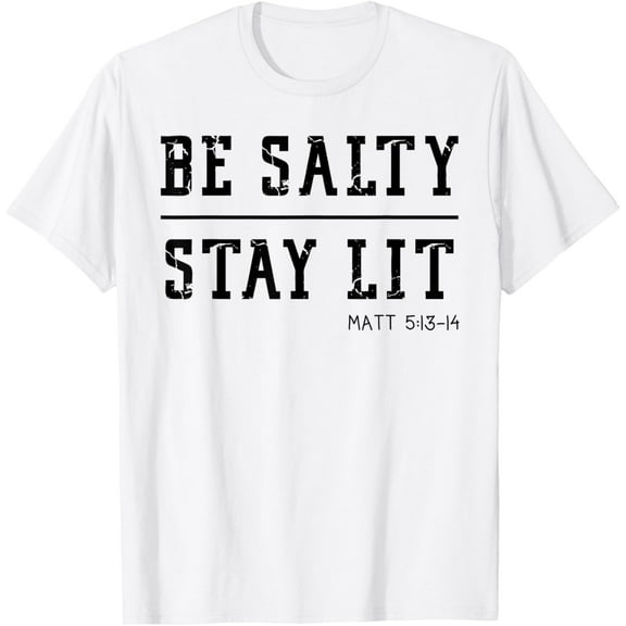 Sam Soft Be Salty Stay Lit Religious Christian Clothing Co.