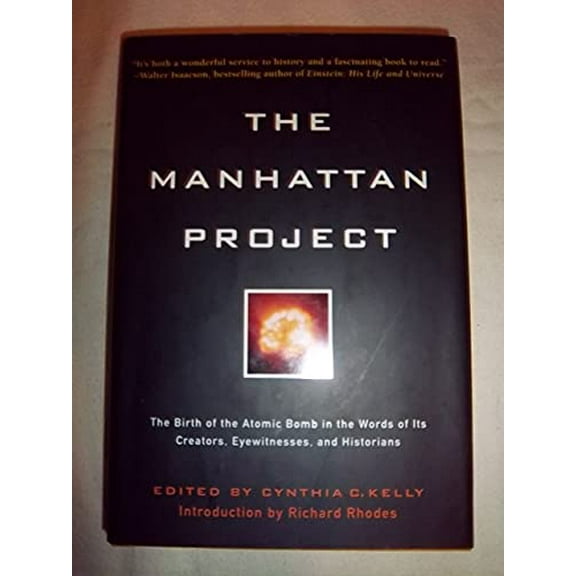 Pre-Owned Manhattan Project: The Birth of the Atomic Bomb in the Words of Its Creators, Eyewitnesses and Historians. (Hardcover) 1579127479 9781579127473