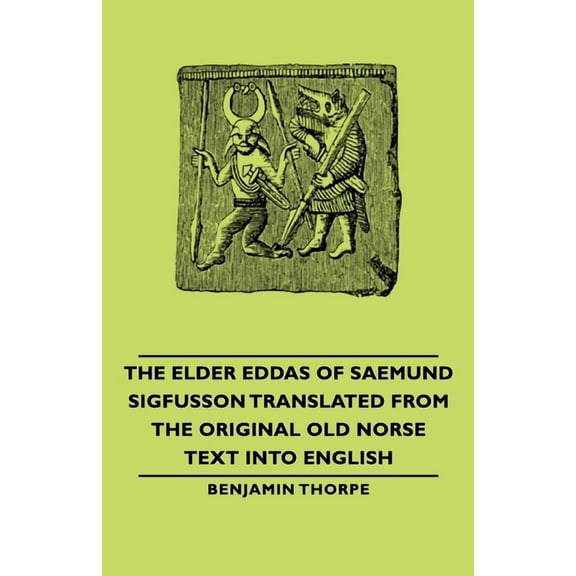 The Elder Eddas of Saemund Sigfusson - Translated from the Original Old Norse Text Into English, (Paperback)
