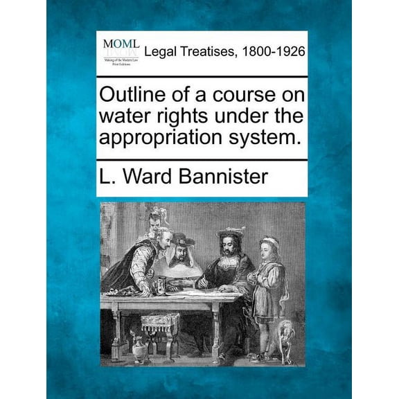 Outline of a Course on Water Rights Under the Appropriation System. (Paperback)
