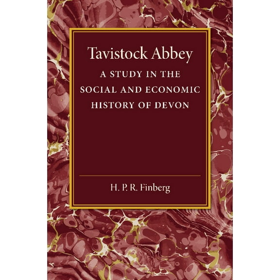 Tavistock Abbey: A Study in the Social and Economic History of Devon, (Paperback)