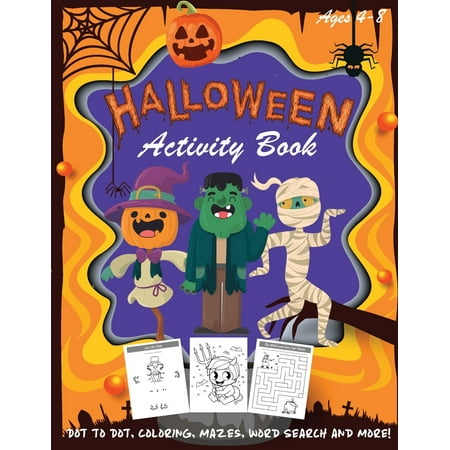 Halloween: Halloween Activity Book: Kids Halloween Book - A Fun Book Filled With Dot to Dot, Coloring, Mazes, Word Search and More - Boys, Girls and Toddlers Ages 2-4, 4-8 (Children's Puzzle Books, Ha