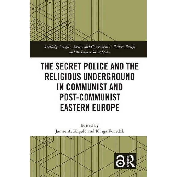 Routledge Religion, Society and Governme The Secret Police and the Religious Underground in Communist and Post-Communist Eastern Europe, (Paperback)