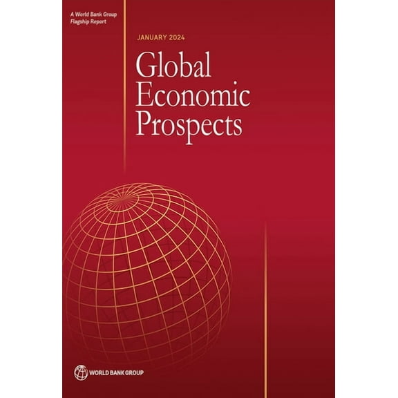 Global Economic Prospects Global Economic Prospects, January 2024, (Paperback)