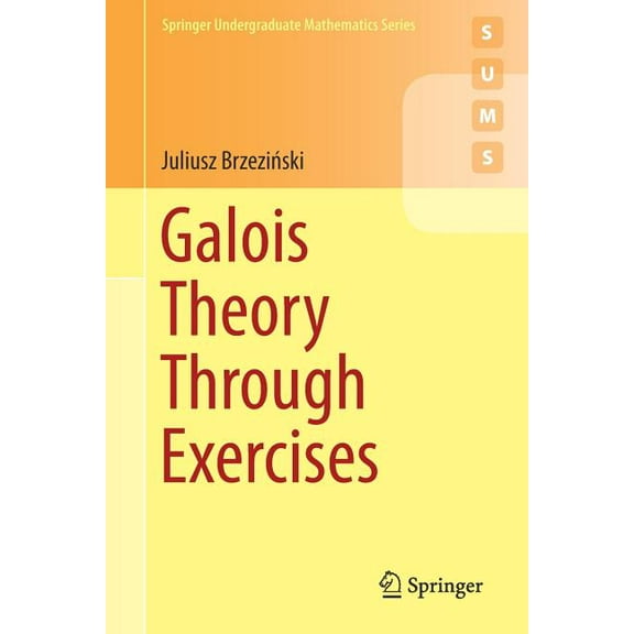 Springer Undergraduate Mathematics Galois Theory Through Exercises, (Paperback)