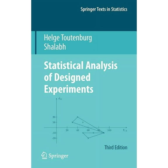 Springer Texts in Statistics Statistical Analysis of Designed Experiments, Third Edition, (Hardcover)